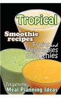 Tropical Smoothie Recipes - Fruits And Vegetables Smoothies