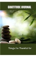 Gratitude Journal: Things I'm Thankful for