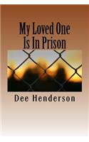 My Loved One Is In Prison