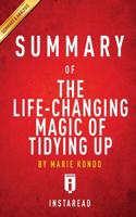 Summary of the Life-Changing Magic of Tidying Up: By Marie Kondo Includes Analysis