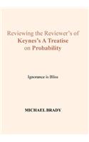 Reviewing the Reviewer's of Keynes's A Treatise on Probability