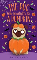 Pug Who Wanted to Be a Pumpkin