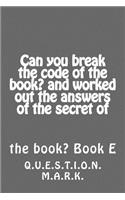 Can you break the code of the book? and worked out the answers of the secret of