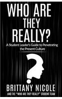 Who Are They Really?: A Student Leader's Guide to Penetrating the Present Culture