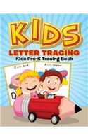 Kids Letter Tracing: Kids Pre-K Tracing Book(Childrens Alphabet Tracing Books)