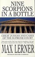 Nine Scorpions In A Bottle: Great Judges & Cases Of The Supreme Court