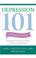 Depression 101: A Practical Guide to Treatments, Self-Help Strategies, and Preventing Relapse