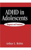 ADHD in Adolescents: Diagnosis and Treatment