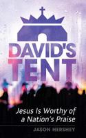 David's Tent: Jesus Is Worthy of a Nation's Praise