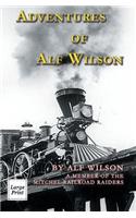 Adventures of Alf Wilson: A Member of the Mitchel Railroad Raiders