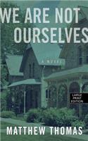 We Are Not Ourselves