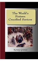 The World's Sixteen Crucified Saviors