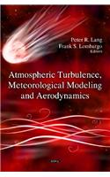 Atmospheric Turbulence, Meteorological Modeling & Aerodynamics