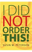 I Did Not Order This!: (English)