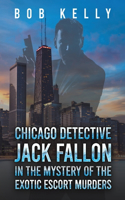 Chicago Detective Jack Fallon in the Mystery of the Exotic Escort Murders