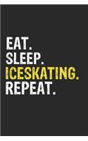 Eat Sleep Iceskating Repeat Funny Cool Gift for Iceskating Lovers Notebook A beautiful