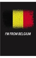 I'm From Belgium: Journal, Notebook & Composition book - Large (6 x 9 inshes) - 120 Pages -