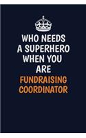 Who Needs A Superhero When You Are Fundraising Coordinator