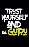 trust yourself and be GURU: Lined Journal -Birthday Gift Notebook -work book - Notebook