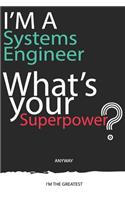 I'm a Systems Engineer What's Your Superpower ? Unique customized Gift for Systems Engineer profession - Journal with beautiful colors, 120 Page, Thoughtful Cool Present for Systems Engineer ( Systems Engineer notebook)