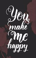 You Make Me Happy Valentine Day gift notebook
