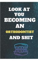 look at you becoming an orthodontist and shit