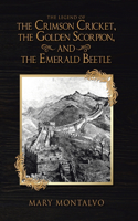 Legend of the Crimson Cricket, the Golden Scorpion, and the Emerald Beetle