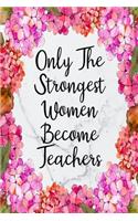 Only The Strongest Women Become Teachers