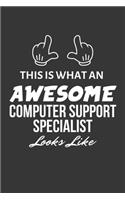 This Is What An Awesome Computer Support Specialist Looks Like Notebook