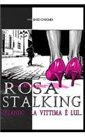 Rosa Stalking