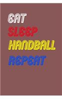 Eat Sleep handball Repeat Notebook Fan Sport Gift