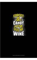 Forget the Candy Corn Give Me Wine: Gas & Mileage Log Book(1556 Gas & Mileage Log Book)