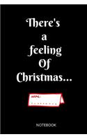 There's a feeling Of Christmas...: NOTEBOOK ( 6x9 IN, 130 pages )