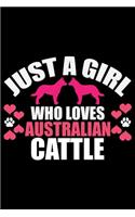 Just A Girl Who Loves Australian Cattle