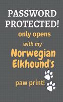 Password Protected! only opens with my Norwegian Elkhound's paw print!: For Norwegian Elkhound Dog Fans