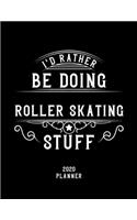 I'd Rather Be Doing Roller Skating Stuff 2020 Planner