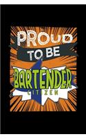 Proud to be bartender citizen: Notebook - Journal - Diary - 110 Lined pages - 6 x 9 in - 15.24 x 22.86 cm - Doodle Book - Funny Great Gift