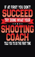 If At First You Don't Succeed Try Doing What Your Shooting Coach Told You To Do The First Time
