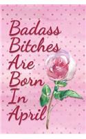 Badass Bitches are Born In April