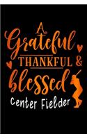 grateful thankful blessed baseball center fielder: Lined Notebook / Diary / Journal To Write In 6"x9" for Thanksgiving. be Grateful Thankful Blessed this fall and get the pumpkin & Turkey ready.