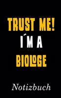 Trust Me I´m A Biologe Notizbuch