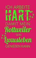 Ich arbeite hart, damit mein Rottweiler sein Luxusleben genießen kann