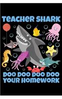 Teacher Shark Doo Doo Doo Doo Your Homework: Teacher Shark Doo Doo Your Homework Funny Teacher Gift Journal/Notebook Blank Lined Ruled 6x9 100 Pages
