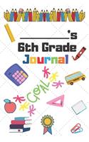 6th Grade Journal: 6th Grade Student School Graduation Gift Journal / Notebook / Diary / Unique Greeting Card Alternative