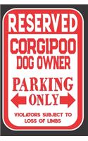 Reserved Corgipoo Dog Owner Parking Only. Violators Subject To Loss Of Limbs: Blank Lined Notebook To Write In - Appreciation Gift For Corgipoo Dog Lovers
