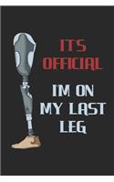 It's Official I'm On My Last Leg: Leg Amputee Handicap. Blank Composition Notebook to Take Notes at Work. Plain white Pages. Bullet Point Diary, To-Do-List or Journal For Men and Wom