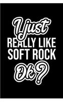 I Just Really Like Soft Rock Ok?