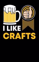 I Like Crafts: 120 Pages I 6x9 I Weekly Planner With Notices I Funny Brewery & Crafting Gifts I Pale Ale