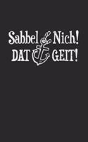 Sabbel Nich! Dat Geit!