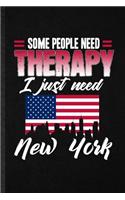 Some People Need Therapy I Just Need New York